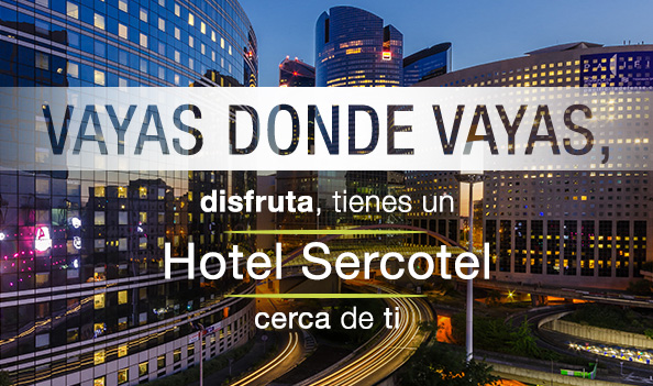 Vayas donde vayas, hay un Sercotel Hotels cerca de ti